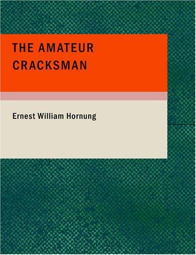 The Amateur Cracksman - E.W. Hornung